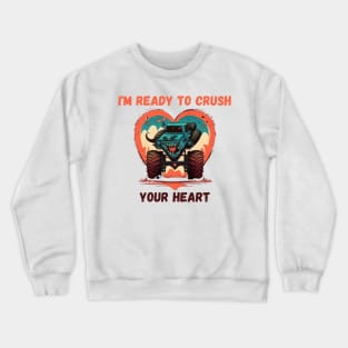 i'm ready to crush your heart Crewneck Sweatshirt